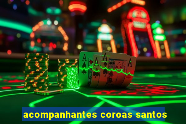 acompanhantes coroas santos